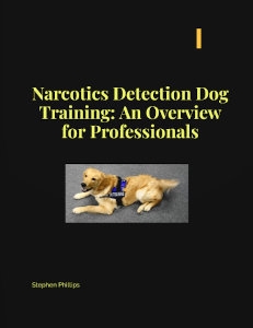 Narcotics Detection Dog Training: An Overview for Professionals